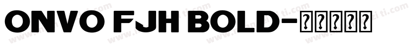 ONVO FJH Bold字体转换